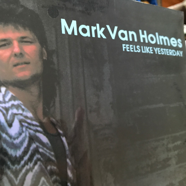 last ned album Mark Van Holmes - Feels Like Yesterday