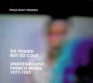 So Young But So Cold : Underground French Music 1977 - 1983 - Various