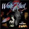White Blast - In Your Face