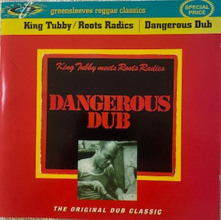 King Tubby Meets Roots Radics – Dangerous Dub (2001, CD