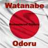 Watanabe - Odoru