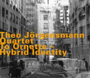 Theo Jörgensmann Quartet - To Ornette - Hybrid Identity