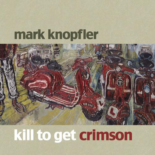 Mark Knopfler Kill To Get Crimson 2007 CD Discogs