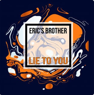 last ned album Eric's Brother - Lie To You