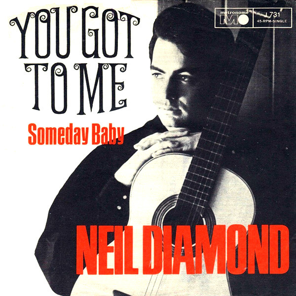 Neil Diamond – You Got To Me / Someday Baby (1967, Vinyl) - Discogs