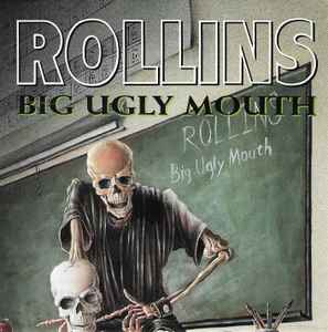 Big Ugly Mouth - Rollins