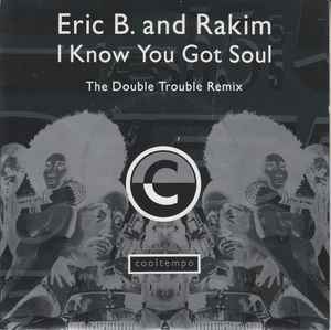 I Know You Got Soul (The Double Trouble Remix) - Eric B & Rakim