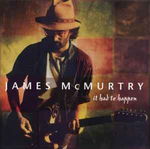 James McMurtry - It Had To Happen