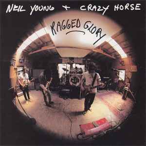 Ragged Glory - Neil Young + Crazy Horse