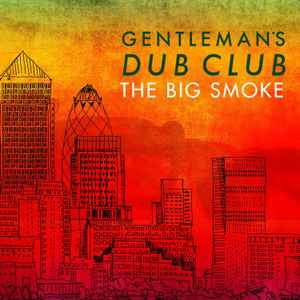 Gentleman's Dub Club - The Big Smoke album cover
