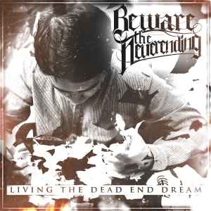Beware The Neverending - Living The Dead End Dream album cover