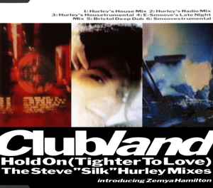 Clubland - Hold On (Tighter To Love) (The Steve "Silk" Hurley Mixes) album cover