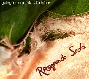 Rasgando Seda - Guinga + Quinteto Villa-Lobos