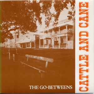 The Go-Betweens - Cattle And Cane
