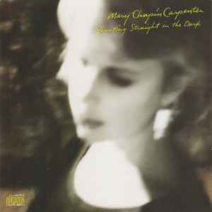 Mary Chapin Carpenter - Shooting Straight In The Dark