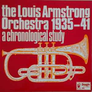 Louis Armstrong And His Orchestra – A Chronological Study Of The