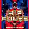 Various - Hip House - The Deepest Beats In Town