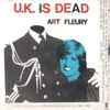 Art Fleury - U.K. Is Dead