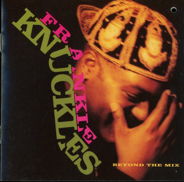 Frankie Knuckles - Beyond The Mix | Releases | Discogs