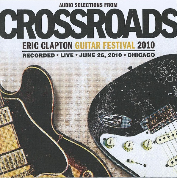 Audio Selections From Crossroads (Eric Clapton Guitar Festival ...