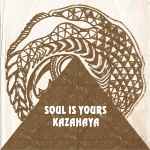 Kazahaya – Soul Is Yours (2011, CD) - Discogs