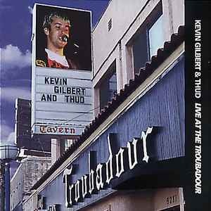 Live At The Troubadour - Kevin Gilbert & Thud
