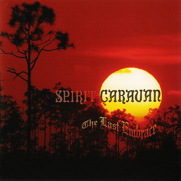 Spirit Caravan  The Last Embrace 2003 CD - Discogs