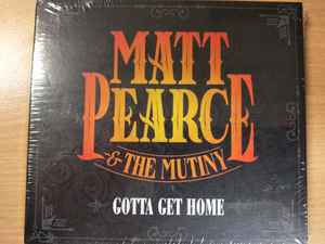 Matt Pearce & The Mutiny - Gotta Get Home album cover