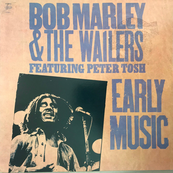 Bob Marley & The Wailers Featuring Peter Tosh – Early Music (Vinyl 