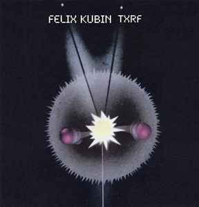 TXRF - Felix Kubin