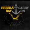 Rebels Bay - Carry On
