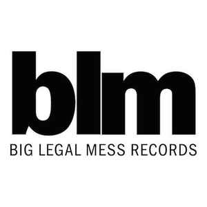 Big Legal Mess Records