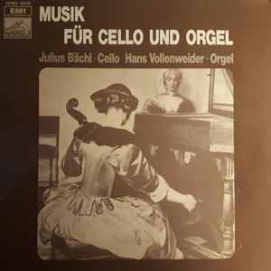 Julius Bächi, Hans Vollenweider – Musik Für Cello Und Orgel (1973 ...