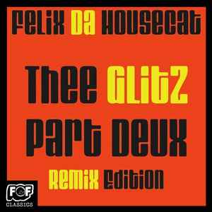 Felix Da Housecat - Thee Glitz Part Deux (Remix Edition) album cover