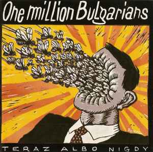 One Million Bulgarians - Teraz Albo Nigdy album cover