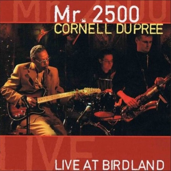 Cornell Dupree – Mr. 2500 / Live At Birdland (2003, CD) - Discogs