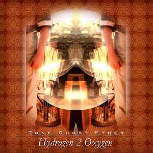 Tone Ghost Ether - Hydrogen 2 Oxygen album cover