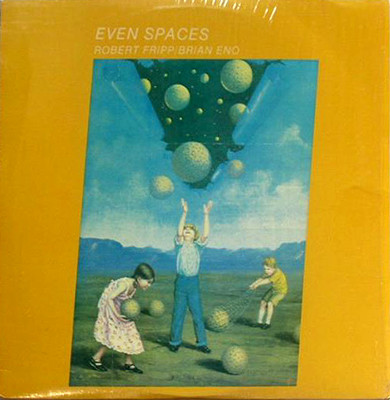 Robert Fripp / Brian Eno – Even Spaces (Vinyl) - Discogs