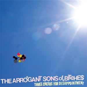The Arrogant Sons Of Bitches - Three Cheers For Disappointment album cover