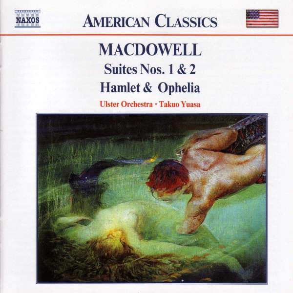 télécharger l'album Edward MacDowell Ulster Orchestra, Takuo Yuasa - Suites Nos 1 and 2 Hamlet and Ophelia