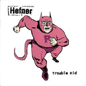 Trouble Kid - Hefner