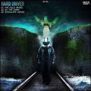 Hard Driver - The Cold Angel / In The Dark / Stimulate Minds