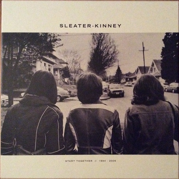 Sleater Kinney Start Together 1994 2006