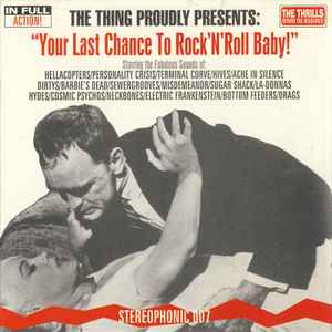 The Thing Proudly Presents: Your Last Chance To Rock 'N' Roll Baby! - Various