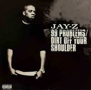 Jay-Z - 99 Problems / Dirt Off Your Shoulder
