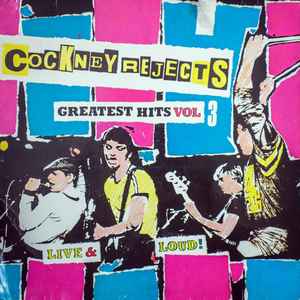 Cockney Rejects - Greatest Hits Vol. 3 Live & Loud album cover