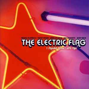 The Electric Flag - I Should Have Left Her album cover