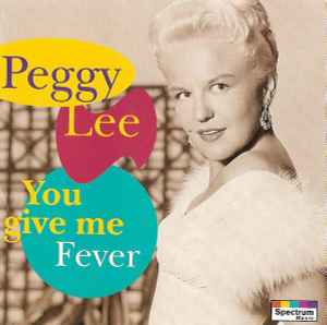 Peggy Lee - You Give Me Fever | Releases | Discogs