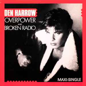 Den Harrow - Overpower / Broken Radio