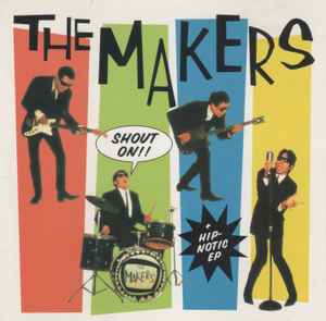 The Makers - Shout On! / Hip-Notic